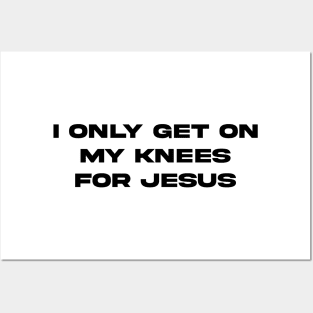 I only get on my knees for Jesus lolol Posters and Art